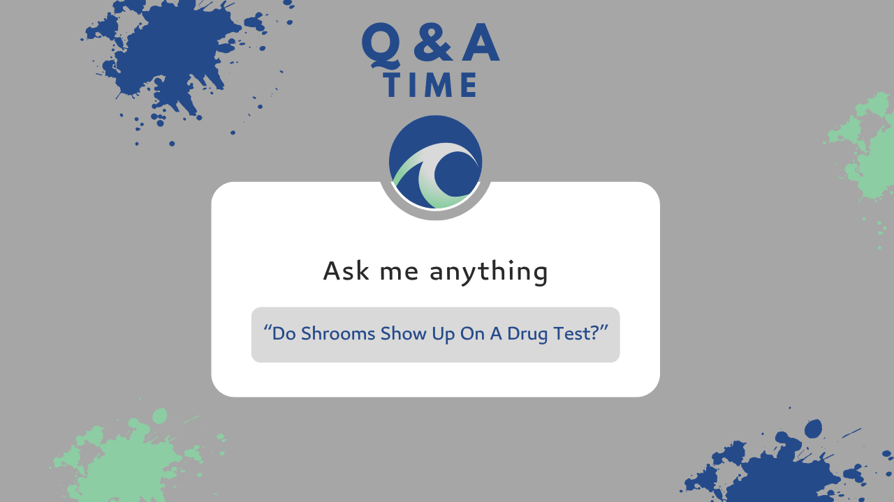 Do Shrooms Show Up on a Drug Test? - Waterside Recovery