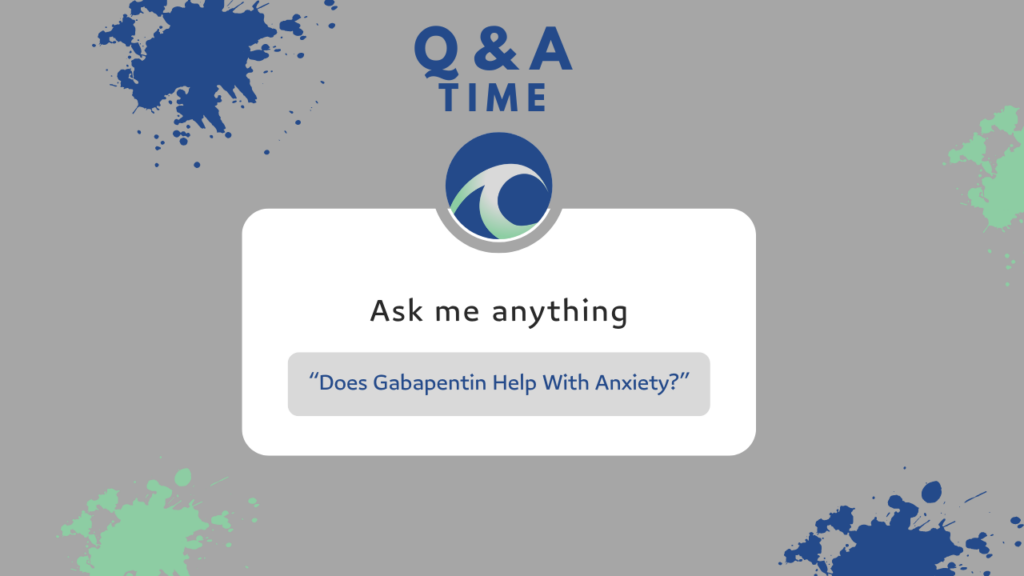 Does Gabapentin help with anxiety?