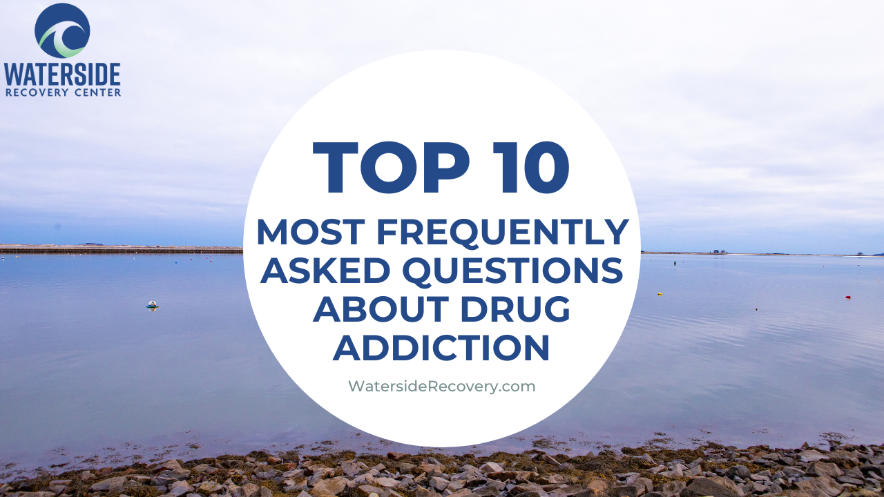 Answers to the 10 most frequently asked questions about drug addiction