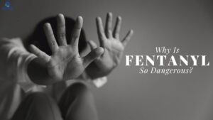 Why is fentanyl so dangerous